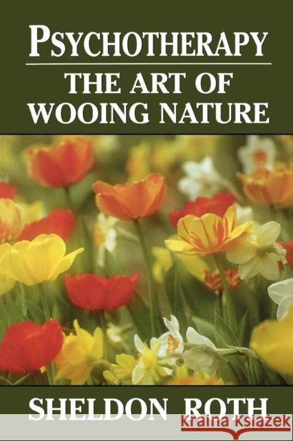 Psychotherapy: The Art of Wooing Nature Roth, Sheldon 9780765702524 Jason Aronson - książka