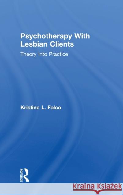 Psychotherapy with Lesbian Clients: Theory Into Practice Falco, Kristine L. 9780876306222 Brunner/Mazel Publisher - książka
