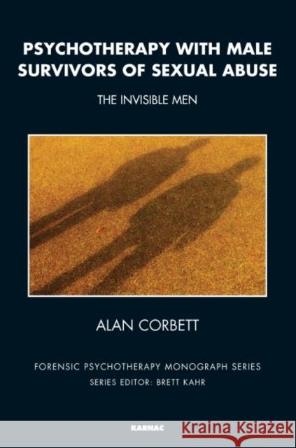 Psychotherapy with Male Survivors of Sexual Abuse: The Invisible Men Alan Corbett   9781782201960 Karnac Books - książka