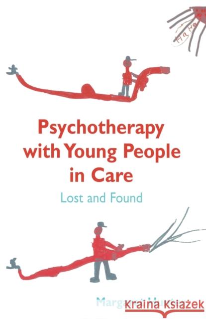 Psychotherapy with Young People in Care: Lost and Found Hunter, Margaret 9780415191913 TAYLOR & FRANCIS LTD - książka