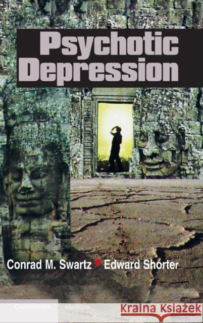 Psychotic Depression Edward Shorter Conrad M. Swartz 9780521878227 Cambridge University Press - książka