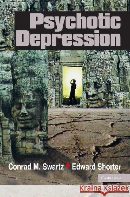 Psychotic Depression Conrad M. Swartz Edward Shorter 9781107406292 Cambridge University Press - książka