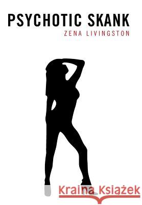 Psychotic Skank Zena Livingston 9781491812747 Authorhouse - książka