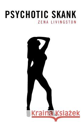 Psychotic Skank Zena Livingston 9781491812754 Authorhouse - książka