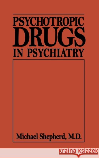 Psychotropic Drugs in Psychiat (Psychotropic Drugs in Psychiatry C) Michael Shepherd 9780876682739 Jason Aronson - książka