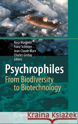 Psychrophiles: From Biodiversity to Biotechnology Rosa Margesin Franz Schinner Jean-Claude Marx 9783540743347 Springer - książka