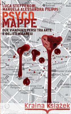 Psyco Mappe: Due viandanti persi tra arte e delitti milanesi Filippi, Manuela Alessandra 9788896337141 Adagio eBook - książka