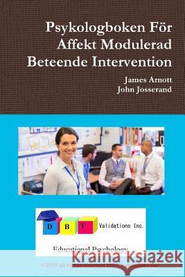 Psykologboken for Affekt Modulerad Beteende Intervention James Arnott, John Josserand 9781329889514 Lulu.com - książka