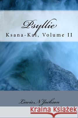 Psyllie: Ksana-Kai Volume II Lewis Norman Jackson 9781544864099 Createspace Independent Publishing Platform - książka