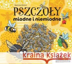 Pszczoły miodne i niemiodne Justyna Kierat 9788377636183 Multico - książka