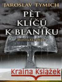 Pět klíčů k Blaníku Jaroslav Tymich 9788027913022 MOBA - książka