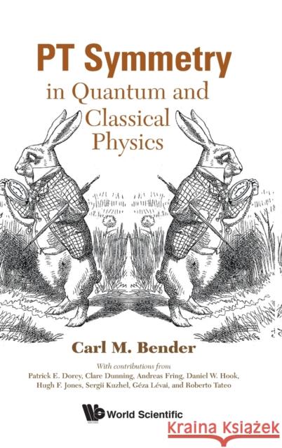 PT Symmetry: In Quantum and Classical Physics Carl M. Bender                           Patrick E. Dorey                         Andreas Fring Clar 9781786345950 Wspc (Europe) - książka
