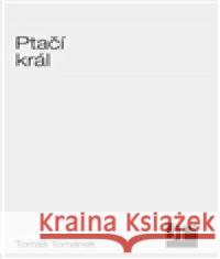 Ptačí král TomÃ¡Å¡ TomÃ¡nek 9788090563315 Jan TÄ›snohlÃ­dek - JTÂ´s nakladatelstvÃ­ - książka