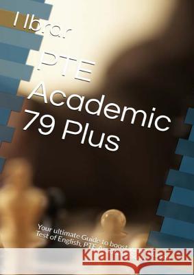 PTE Academic 79 Plus: Your ultimate self Study Guide to Boost your PTE Academic Score I. Ibrar 9781521014981 Pte Academic 79 Plus - książka