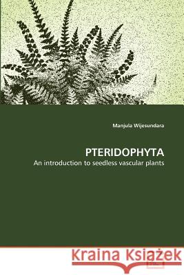 Pteridophyta : An introduction to seedless vascular plants Manjula Wijesundara 9783639372069 VDM Verlag - książka