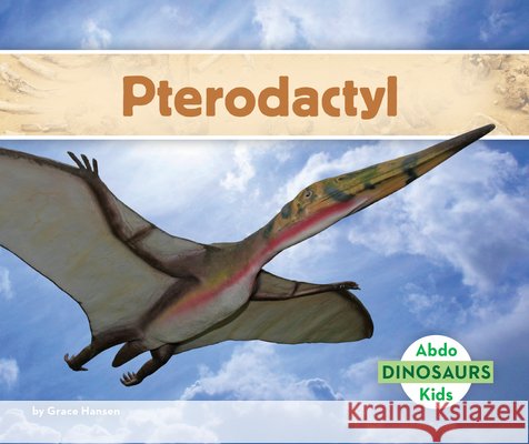 Pterodactyl Grace Hansen 9781098202477 Abdo Kids - książka
