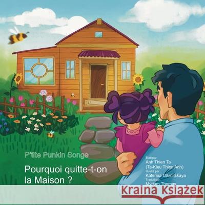 P'tite Punkin Songe: Pourquoi quitte-t-on la Maison? Anh Ta Katerina Olkinitskaya Myriam Thomas 9781964260181 Donuts on Sunday Productions, LLC - książka