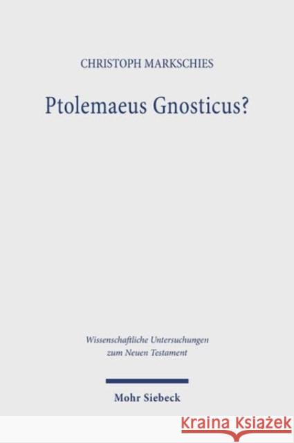 Ptolemaeus Gnosticus?: Untersuchungen zur Valentinianischen Gnosis II mit einem Kommentar zu dem Brief des Ptolemaeus an Flora und seiner Kommentierung bei Epiphanius von Salamis Christoph Markschies 9783161626937 Mohr Siebeck - książka