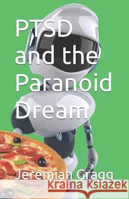 PTSD and the Paranoid Dream Jeremiah Gragg 9798364742575 Independently Published - książka