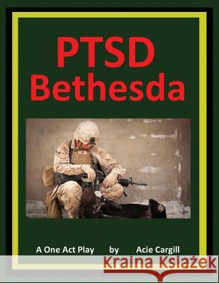 PTSD Bethesda - A One Act Play Cargill, Acie 9781726454292 Createspace Independent Publishing Platform - książka
