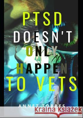 Ptsd Doesn't Only Happen to Vets Annet Torres 9781097368860 Independently Published - książka