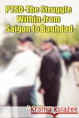 PTSD-The Struggle Within-from Saigon to Baghdad D. C. Hoop 9780557233885 Lulu.com - książka