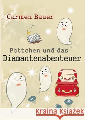 Pöttchen und das Diamantenabenteuer Bauer, Carmen 9783848260287 Books on Demand - książka