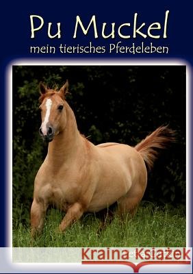 Pu Muckel - mein tierisches Pferdeleben: Wahre Erzählungen aus der Sicht einer Stute Gutkin, Petra 9783848229505 Books on Demand - książka