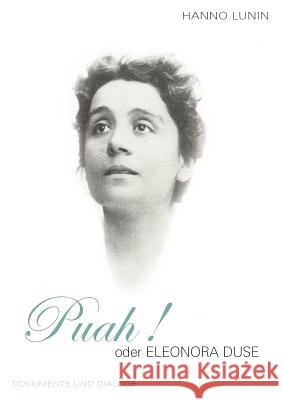 PUAH ! oder Eleonora Duse: Dokumente und Dialoge Hanno Lunin 9783938647196 Hanno Lunin - książka