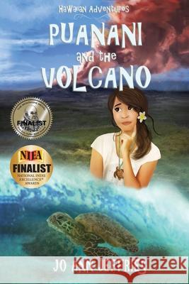 Puanani and the Volcano: Hawaiian Island Adventures Jo Ann Jeffries, Worlds Beyond Art, Sierra Tabor 9781949711059 Bluewater Publications - książka
