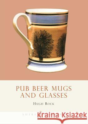 Pub Beer Mugs and Glasses Hugh Rock 9780747806561 Bloomsbury Publishing PLC - książka