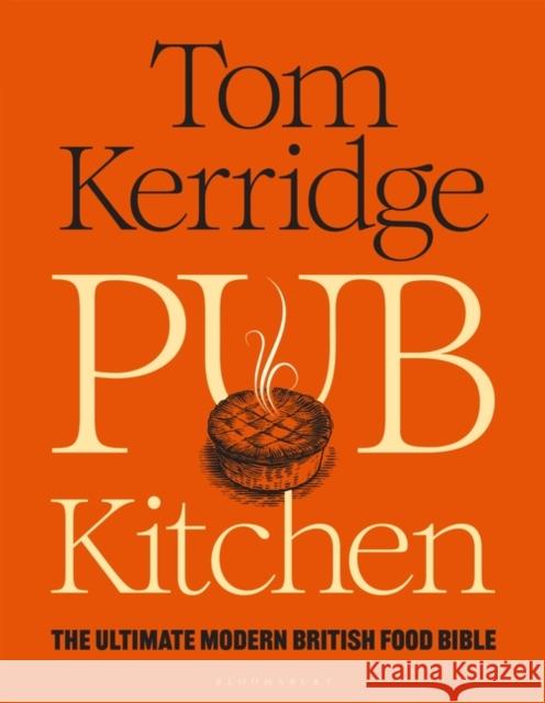 Pub Kitchen: The Ultimate Modern British Food Bible: THE SUNDAY TIMES BESTSELLER Tom Kerridge 9781472981653 Bloomsbury Publishing PLC - książka