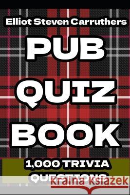 Pub Quiz Book: Trivia Knowledge Elliot Carruthers   9798391178811 Independently Published - książka