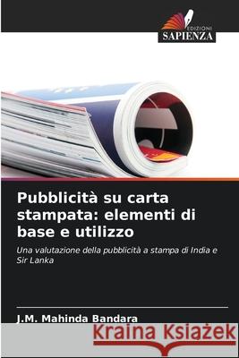 Pubblicità su carta stampata: elementi di base e utilizzo Bandara, J.M. Mahinda 9786208792794 Edizioni Sapienza - książka