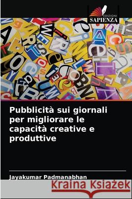 Pubblicità sui giornali per migliorare le capacità creative e produttive Padmanabhan, Jayakumar 9786204034966 Edizioni Sapienza - książka