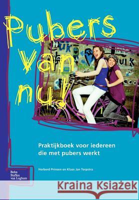 Pubers Van Nu!: Praktijkboek Voor Iedereen Die Met Pubers Werkt Prinsen, H. 9789031374816 Springer - książka