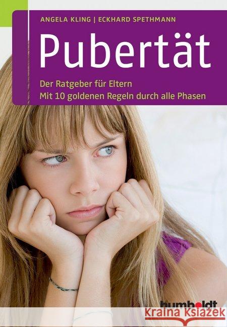 Pubertät : Der Ratgeber für Eltern. Mit 10 goldenen Regeln durch alle Phasen Kling, Angela; Spethmann, Eckhard 9783869106373 Humboldt - książka