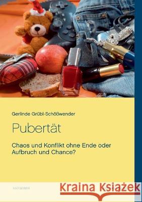 Pubertät: Chaos und Konflikt ohne Ende oder Aufbruch und Chance? Grübl-Schößwender, Gerlinde 9783741237539 Books on Demand - książka