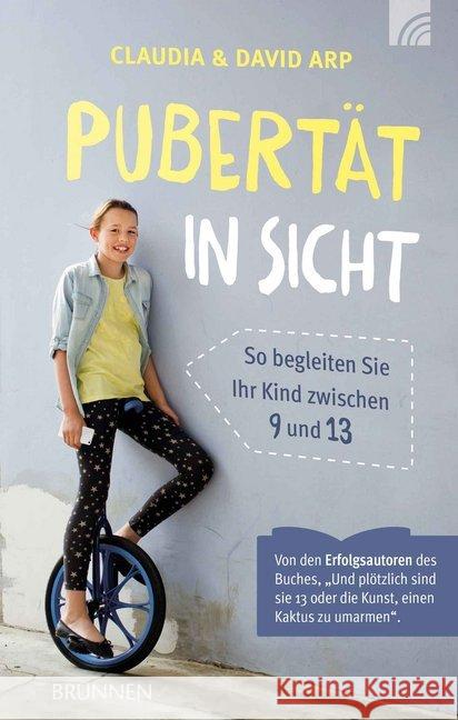 Pubertät in Sicht : So begleiten Sie Ihr Kind zwischen 9 und 13 Arp, David; Arp, Claudia 9783765509834 Brunnen-Verlag, Gießen - książka