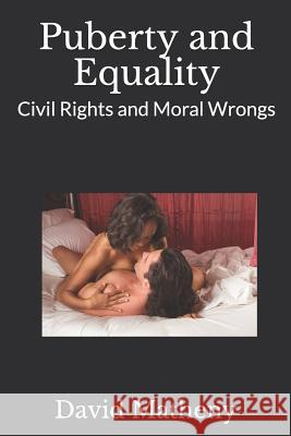 Puberty and Equality: Civil Rights and Moral Wrongs David Matheny 9781796928877 Independently Published - książka