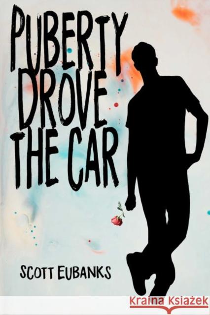 Puberty Drove the Car: I Was Just Along for the Ride Scott Eubanks 9781622883097 Stephen F. Austin University Press - książka
