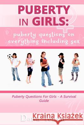 Puberty In Girls: Puberty Questions On Everything Including Sex Puberty Questions For Girls A Survival Guide Tebow, Dana 9781478135661 Createspace - książka