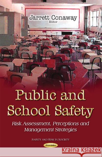 Public & School Safety: Risk Assessment, Perceptions & Management Strategies Jarrett Conaway 9781631172236 Nova Science Publishers Inc - książka