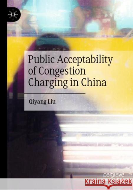 Public Acceptability of Congestion Charging in China Qiyang Liu 9789811902383 Palgrave MacMillan - książka