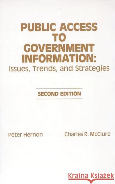 Public Access to Government Information: Issues, Trends and Strategies Hernon, Peter 9780893915230 Ablex Publishing Corporation - książka