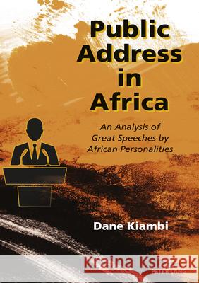 Public Address in Africa: An Analysis of Great Speeches by African Personalities Dane Kiambi 9781433198328 Peter Lang Inc., International Academic Publi - książka
