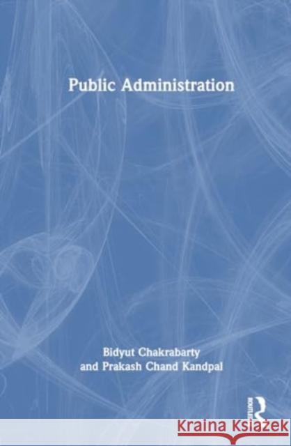 Public Administration Bidyut Chakrabarty Prakash Chand Kandpal 9781032560861 Taylor & Francis Ltd - książka