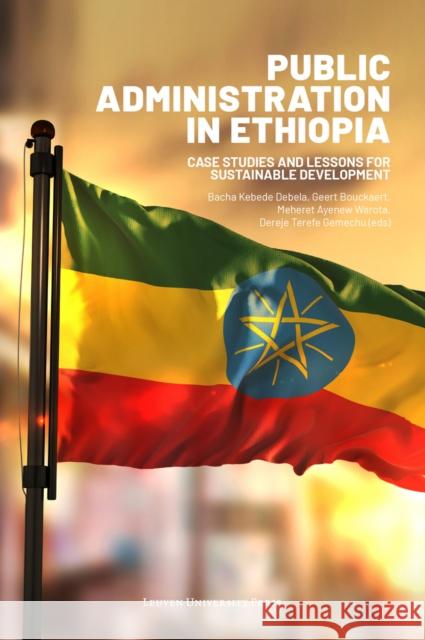 Public Administration in Ethiopia: Case Studies and Lessons for Sustainable Development Kebede Debela, Bacha 9789462702561 Leuven University Press - książka