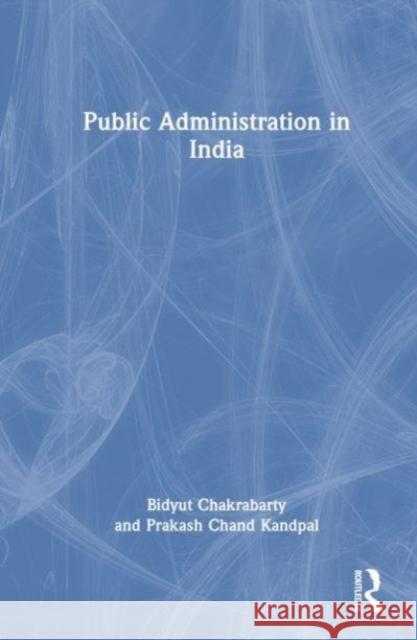 Public Administration in India Bidyut Chakrabarty Prakash Chand Kandpal 9781032896618 Taylor & Francis Ltd - książka