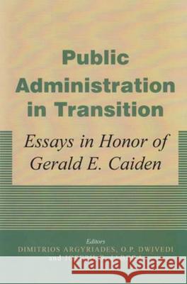 Public Administration in Transition: Essays in Honor of Gerald E Caiden Argyriades, Demetrios 9780853037552 VALLENTINE MITCHELL & CO LTD - książka